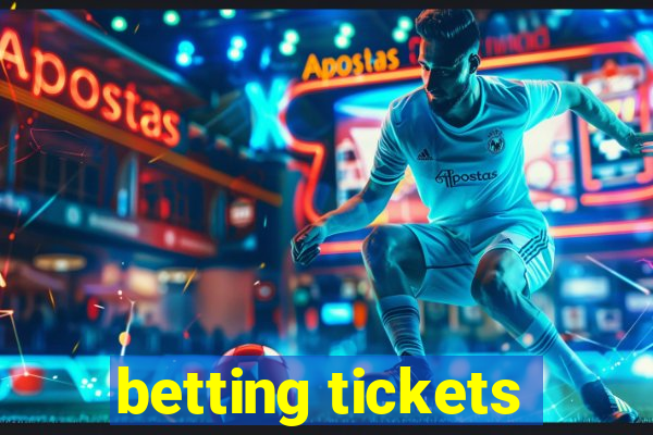 betting tickets