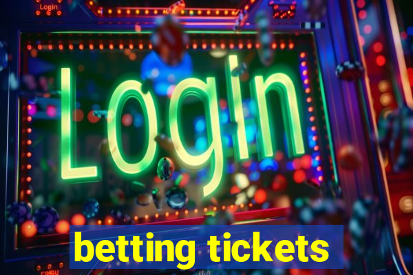 betting tickets