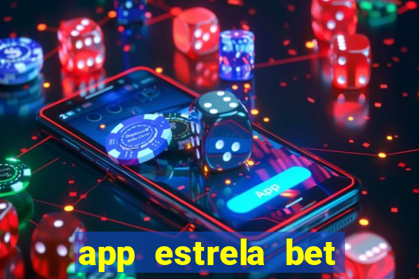 app estrela bet nao compativel