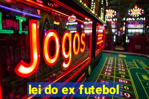 lei do ex futebol