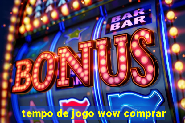 tempo de jogo wow comprar