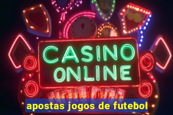 apostas jogos de futebol