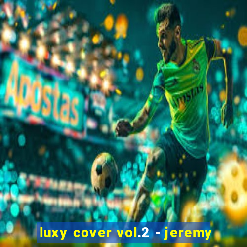 luxy cover vol.2 - jeremy