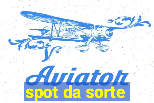 spot da sorte