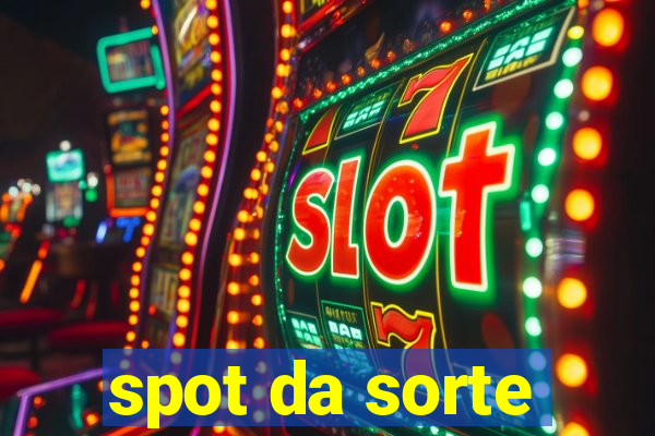 spot da sorte