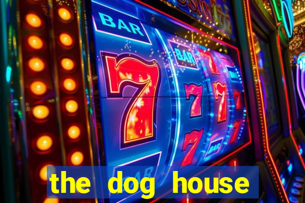 the dog house megaways slots