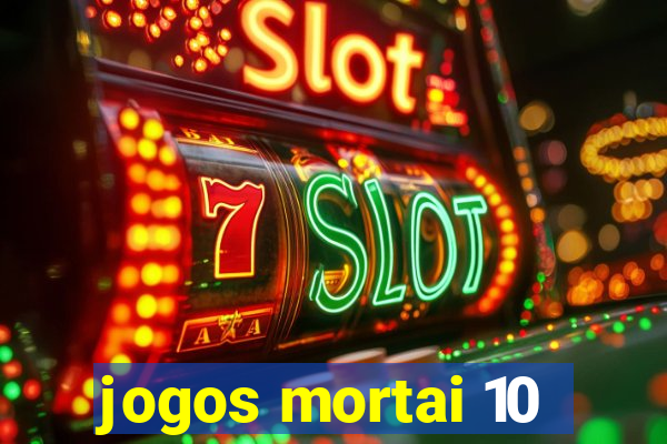 jogos mortai 10