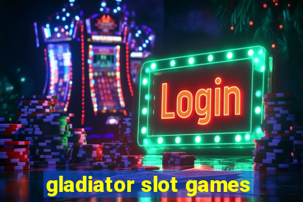 gladiator slot games