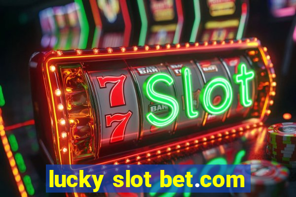 lucky slot bet.com