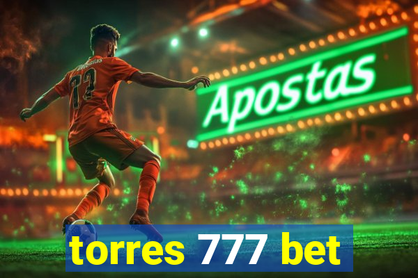 torres 777 bet