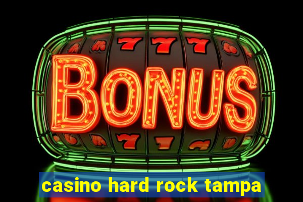 casino hard rock tampa