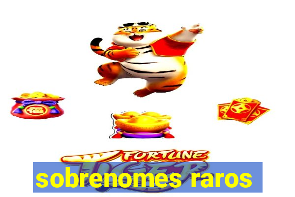 sobrenomes raros