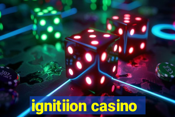 ignitiion casino