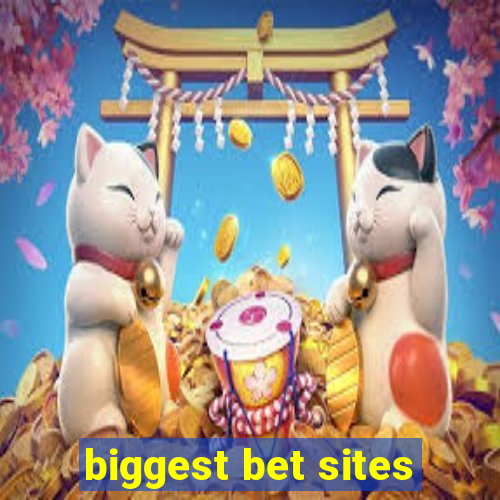 biggest bet sites