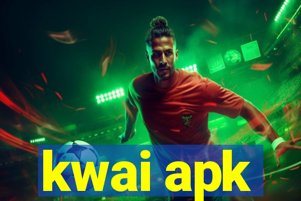 kwai apk