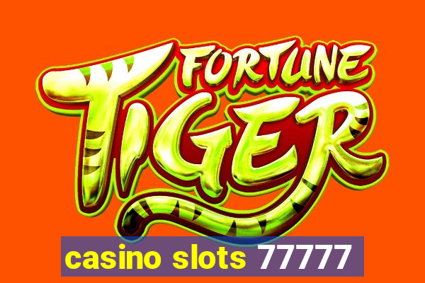 casino slots 77777