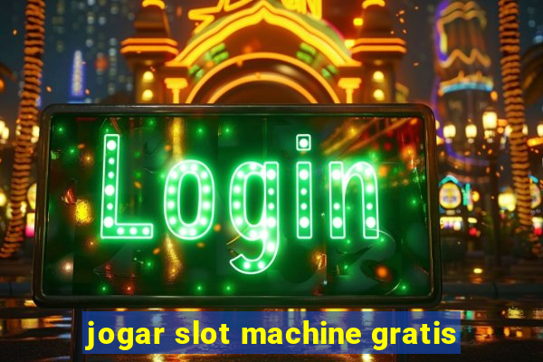 jogar slot machine gratis