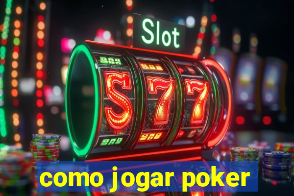 como jogar poker