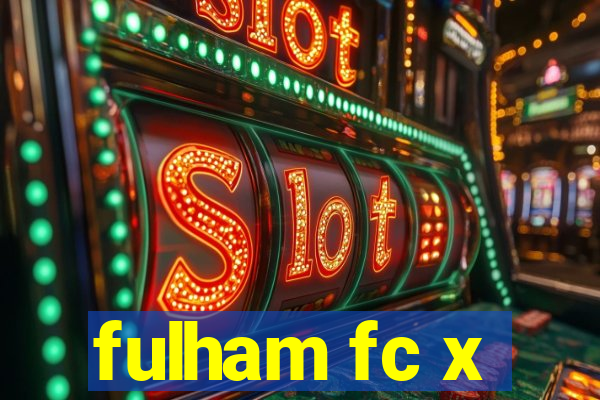 fulham fc x