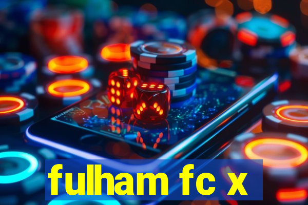 fulham fc x