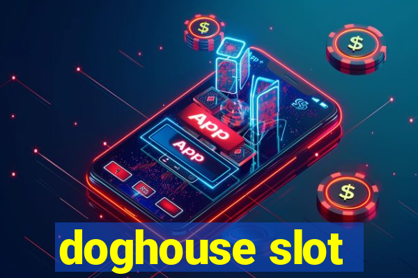 doghouse slot