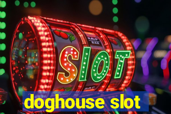 doghouse slot