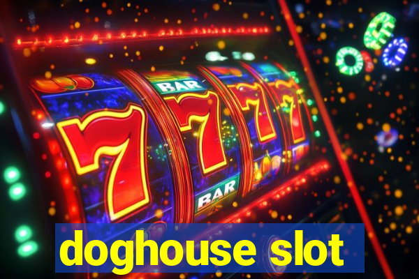 doghouse slot