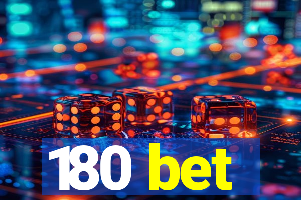 180 bet