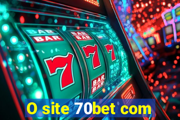 O site 70bet com