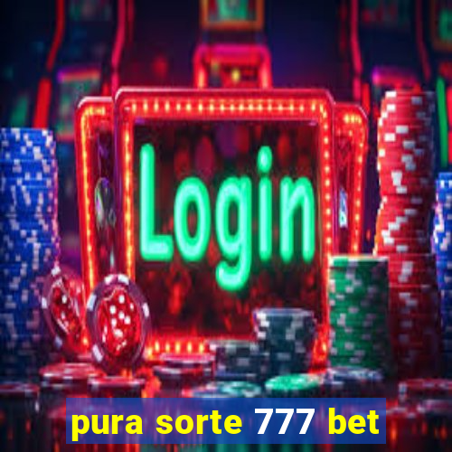 pura sorte 777 bet