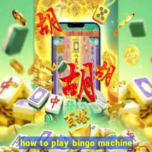 how to play bingo machine