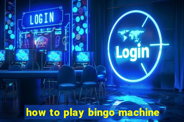 how to play bingo machine