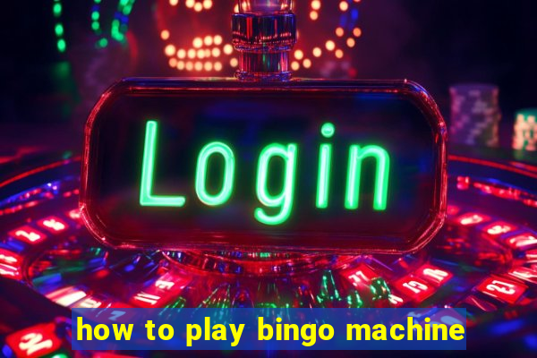 how to play bingo machine