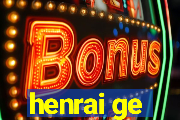 henrai ge