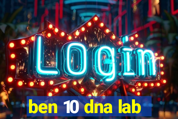 ben 10 dna lab