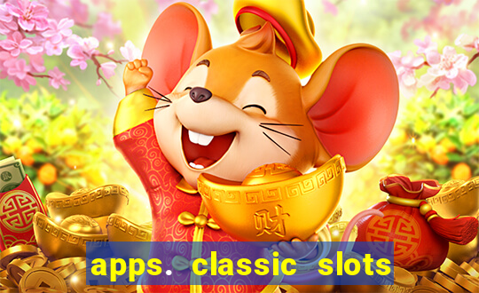 apps. classic slots - online game