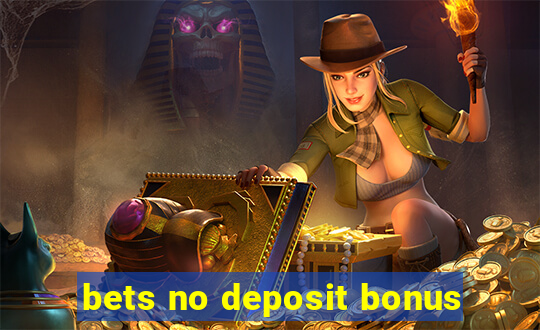 bets no deposit bonus