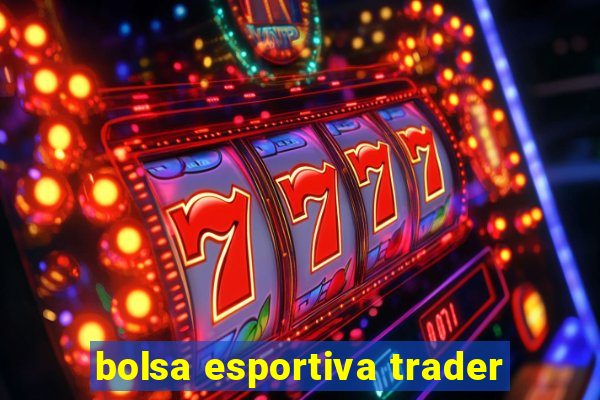 bolsa esportiva trader