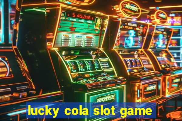 lucky cola slot game