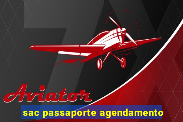 sac passaporte agendamento