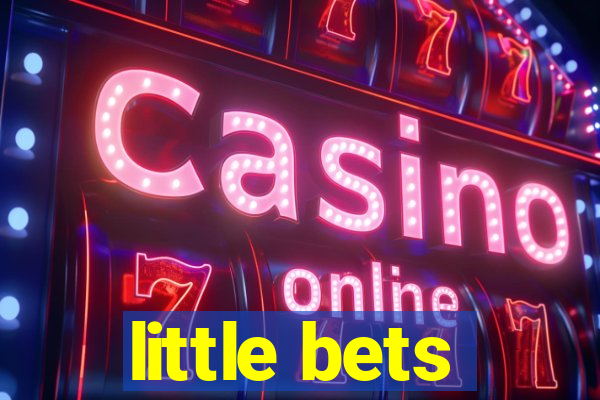 little bets