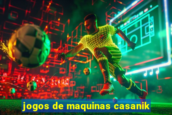 jogos de maquinas casanik