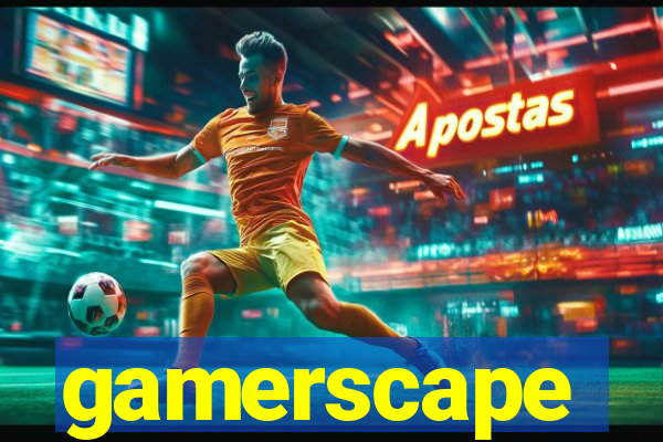 gamerscape