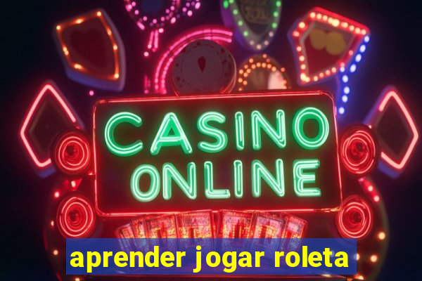 aprender jogar roleta