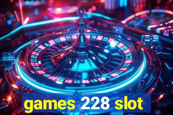 games 228 slot