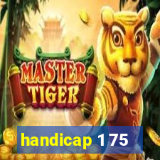 handicap 1 75