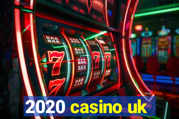 2020 casino uk