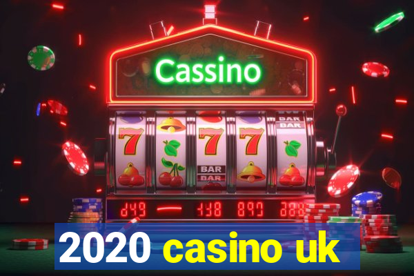 2020 casino uk