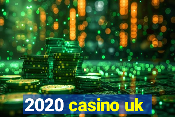 2020 casino uk