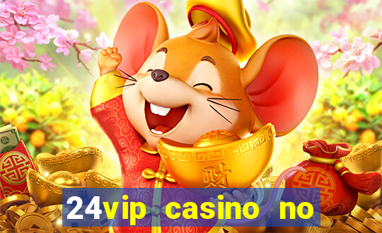 24vip casino no deposit bonus codes 2020